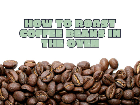 How to Roast Coffee Beans in Oven